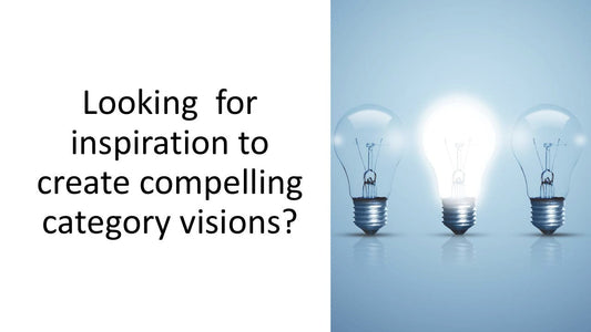 Ideas behind compelling category visions